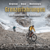 Grenzerfahrungen - Bikeexpeditionen ins Unbekannte