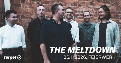 THE MELTDOWN - München, Feierwerk