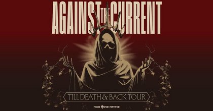 NEW VENUE! AGAINST THE CURRENT | Till Death & Back Tour | Wien
