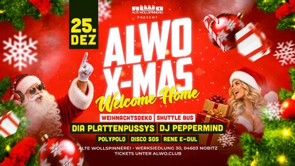 25.12. ALWO X-MAS / WELCOME HOME PARTY