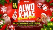 25.12. ALWO X-MAS / WELCOME HOME PARTY