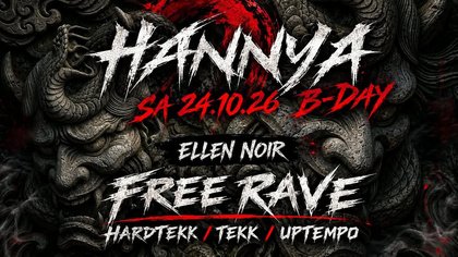 FREE RAVE / HANNYA B-DAY / 3 JAHRE / AB P 16 / 22.00 - 00.00 Freien Eintritt ab 00.00 Uhr 10€