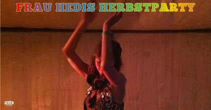 FRAU HEDIS HERBSTPARTY mit DJ MALINKA