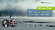 Film & Talk:The Impact of Mining on Vulnerable Communities