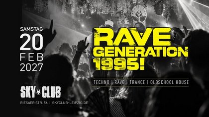 20.02.2027 - RAVE GENERATION 1995! - SKY CLUB LEIPZIG