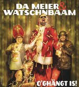 Da Meier & Watschnbaam - "O´GHÄNGT IS" - NEURANDSBERG
