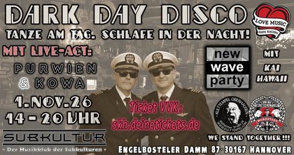 Dark Day Disco - New Wave Party Edition...mit Kai Hawaii - & Live-Act: Purwien und Kowa
