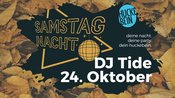 Deine Samstagnacht mit DJ Tide