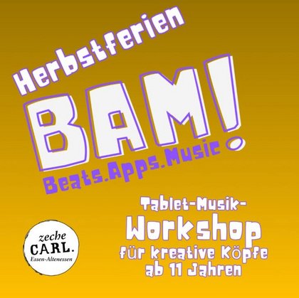 BAM! BEATS-APPS-MUSIC /// ZECHE CARL /// ESSEN