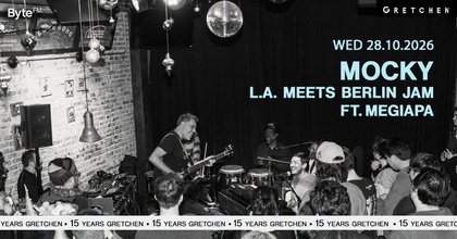 15 Years GRETCHEN: MOCKY - LA meets BERLIN JAM with MEGIAPA