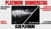 Platinum Donnerstag - einziger Do im Herbst!
