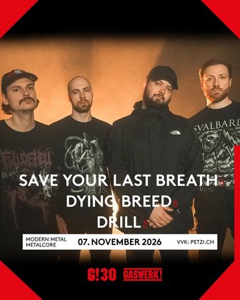 Save Your Last Breath (CH) // Dying Breed (DE) // Drill (CH)