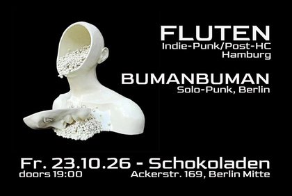 Fluten (Indie-Punk/Post-HC, HH) + Bumanbuman (Solo-Punk, Bln) @ Schokoladen