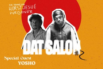 DAT SALÓN mit Horst Jesué Wegener + Yosho