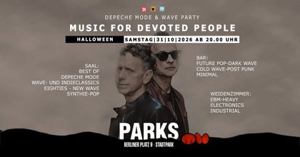 MUSIC FOR DEVOTED PEOPLE - Depeche Mode & Wave Party - Halloween Sa.31.10.2026 ab 20 Uhr im PARKS