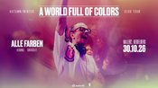 Alle Farben - A WORLD FULL OF COLORS Tour'26 - halle02, Heidelberg