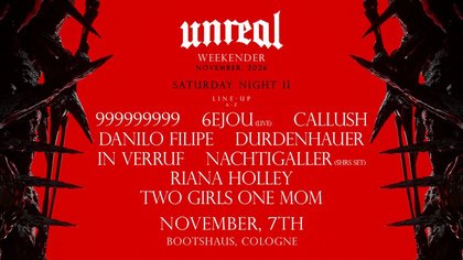 UNREAL WEEKENDER NIGHT II - 999999999, IN VERRUF, 6EJOU, UVM.