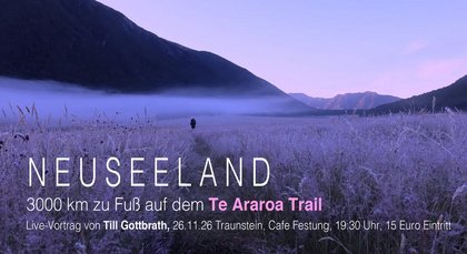 VORTRAG: TE ARAROA – 3000 KM ZU FUSS DURCH NEUSEELAND (MIT TILL GOTTBRATH)