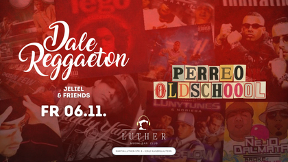 Dale Reggaeton "Perreo Oldschool" x Luther Club Kaiserslautern / Fr 06.11.26