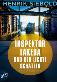 Henrik Siebold: Inspektor Takeda und der lichte Schatten