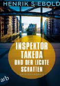 Henrik Siebold: Inspektor Takeda und der lichte Schatten