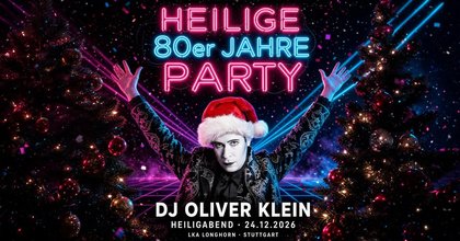 HEILIGE 80ER JAHRE PARTY – MIT DJ OLIVER KLEIN