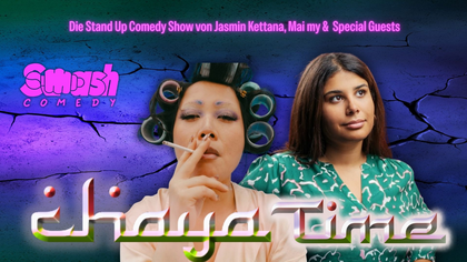 CHAYA TIME - die Stand Up Comedy Show von Jasmin Kettana und Mai My