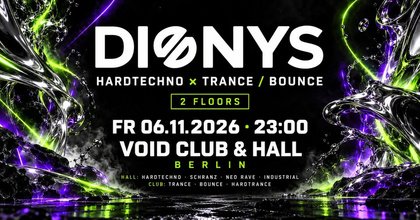Dionys x Tenpercent | Hardtechno & Trance/Bounce Rave | VOID Club & Hall