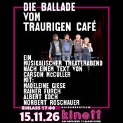 DIE BALLADE VOM TRAURIGEN CAFÉ - ein musikalischer Theaterabend