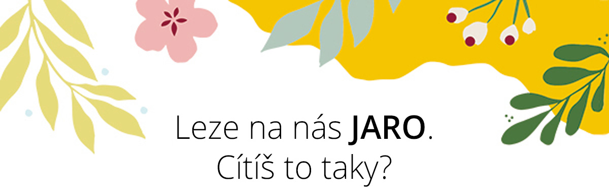 Leze na nás JARO. Cítíš to taky?