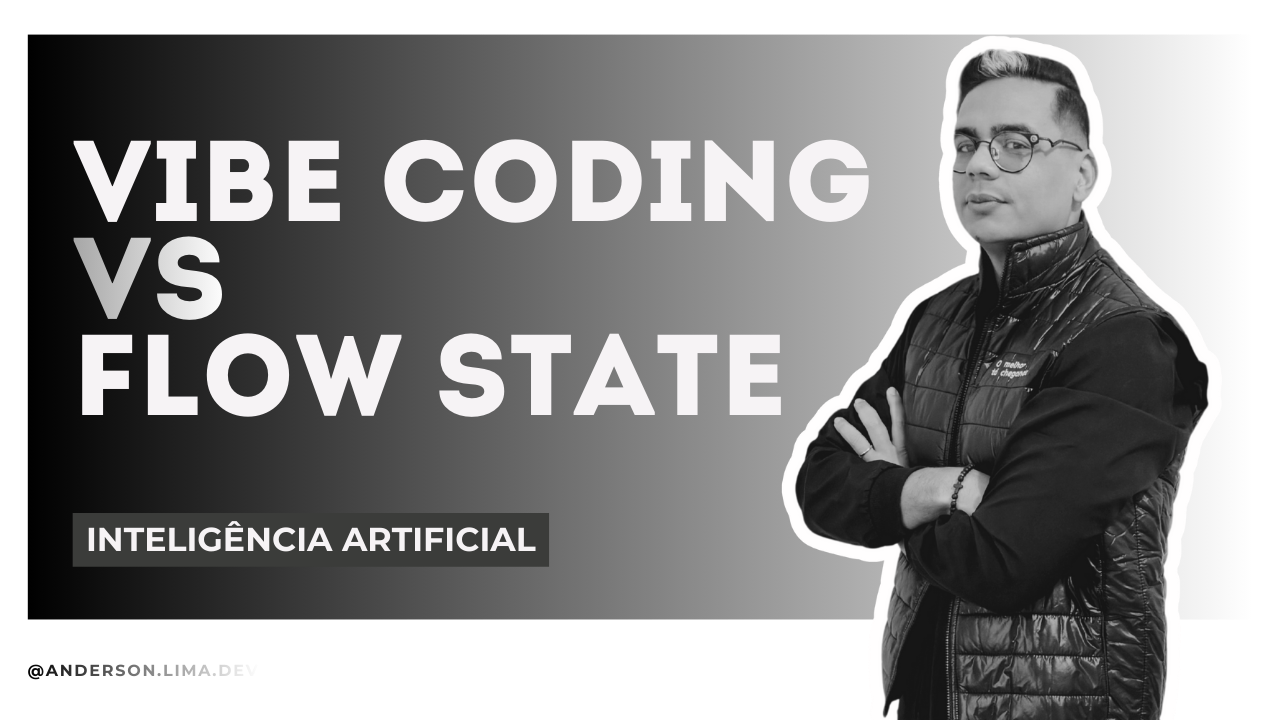 IA, Vibe Coding e o Sagrado Flow State: como unir IA, depuração e concentração extrema no desenvolvimento de software