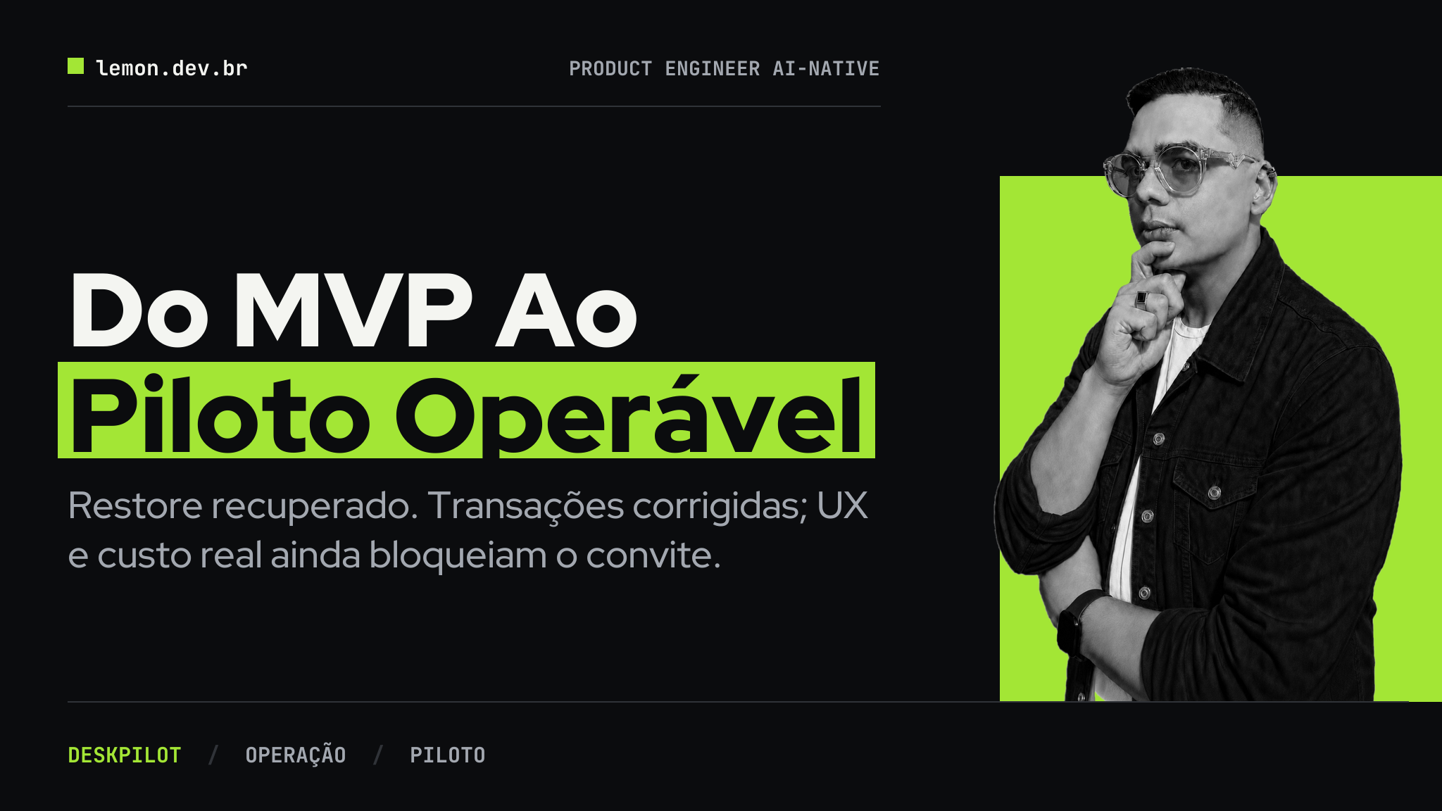 Do MVP ao piloto operável: confiabilidade, custo e a decisão de lançar