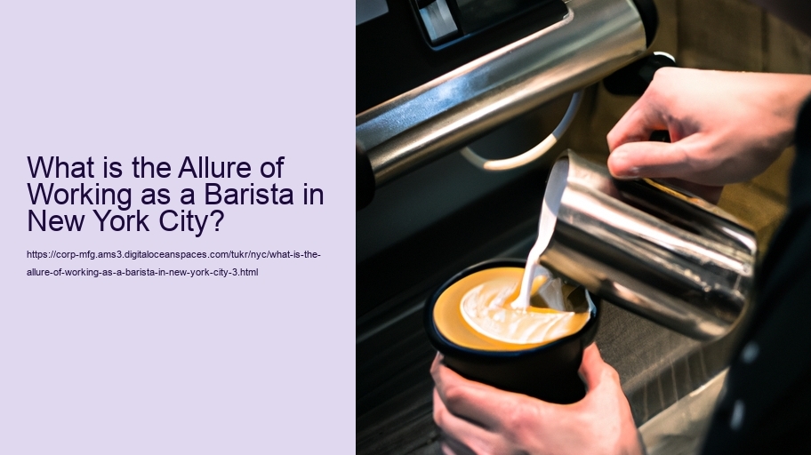 What is the Allure of Working as a Barista in New York City?