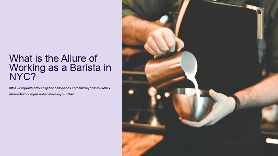 What is the Allure of Working as a Barista in NYC?