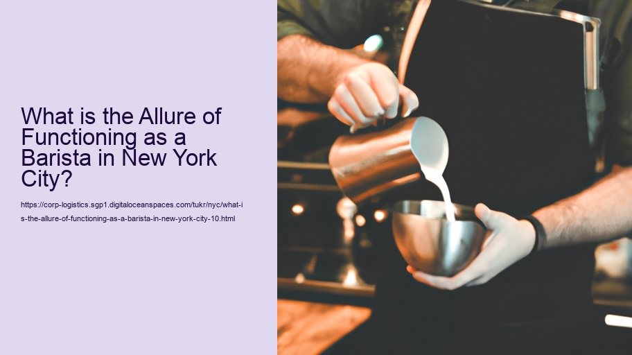 What is the Allure of Functioning as a Barista in New York City?