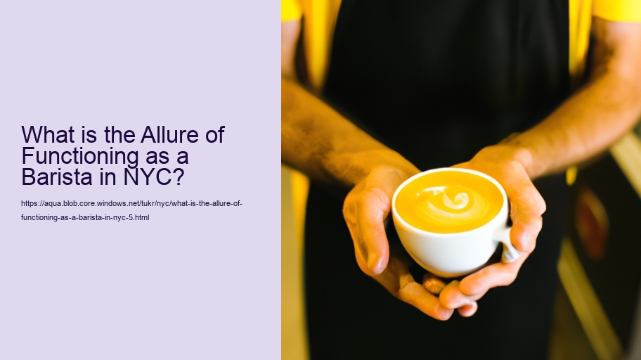 What is the Allure of Functioning as a Barista in NYC?