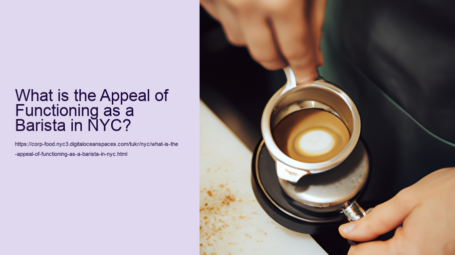 What is the Appeal of Functioning as a Barista in NYC?