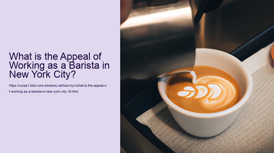 What is the Appeal of Working as a Barista in New York City?