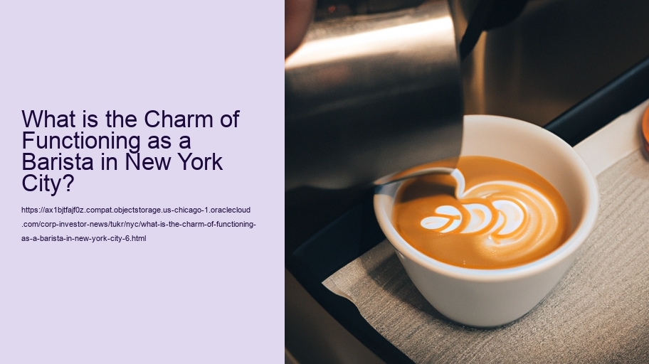 What is the Charm of Functioning as a Barista in New York City?