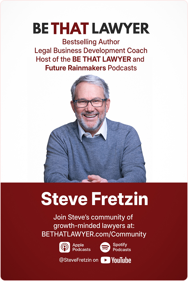 Be That Lawyer Podcast with Steve Fretzin
