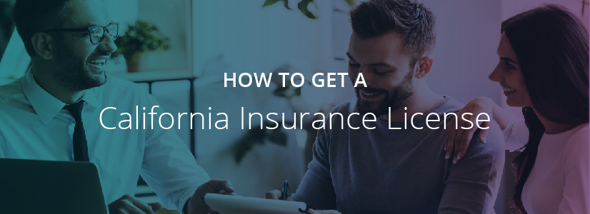 How To Get A California Insurance License A D Banker Company