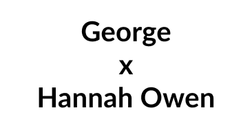 George x Hannah Owen