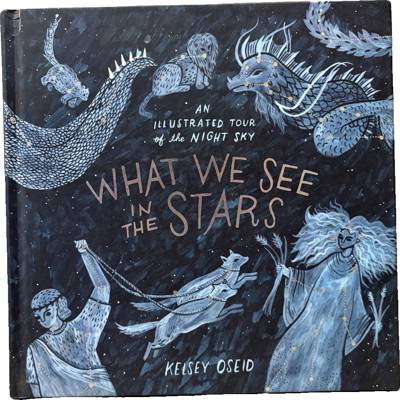 What We See in the Stars: An Illustrated Tour of the Night Sky