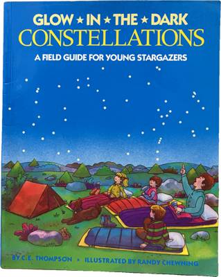 Glow-in-the-Dark Constellations: A Field Guide for Young Stargazers
