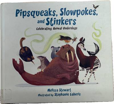 Pipsqueaks, Slowpokes, and Stinkers: Celebrating Animal Underdogs