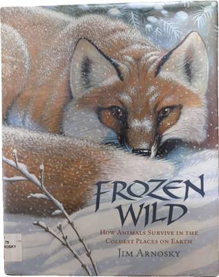 Frozen Wild: How Animals Survive in the Coldest Places on Earth