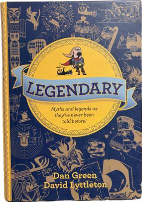 Legendary: Myths and Legends as They've Never Been Told Before!