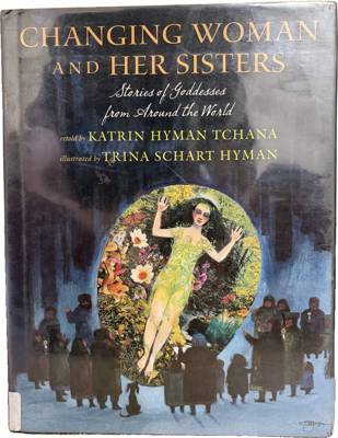 Changing Woman and Her Sisters: Stories of Goddesses from Around the World
