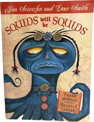 Squids Will Be Squids: Fresh Morals, Beastly Fables