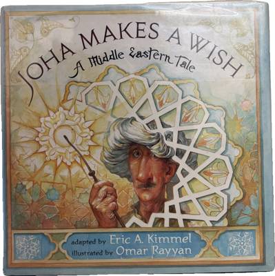 Joha Makes a Wish: A Middle Eastern Tale